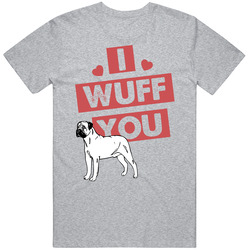 Mastiff I Wuff Love You Pet Owner T Shirt Mastiff I Wuff Love You Pet Owner T Shirt