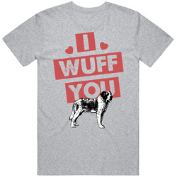 St Bernard I Wuff Love You Pet Owner T Shirt St Bernard I Wuff Love You Pet Owner T Shirt