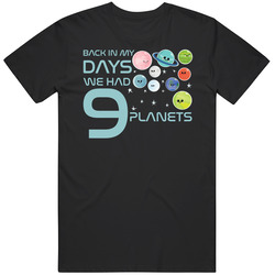 Back In My Day We Had Nine Planets Funny Geek T Shirt Back In My Day We Had Nine Planets Funny Geek T Shirt