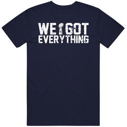 We Got Everything New England Football Fan T Shirt