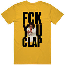 Nancy Pelosi Fck You Clap T Shirt Nancy Pelosi Fck You Clap T Shirt