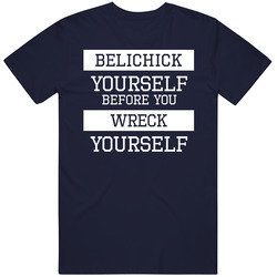Belichick Yourself Before You Wreck Youself Funny Football T Shirt