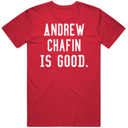 Andrew Chafin Is Good T Shirt