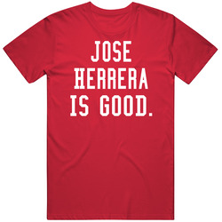 Jose Herrera Is Good T Shirt