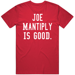 Joe Mantiply Is Good T Shirt