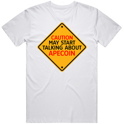Caution Start Talking About Apecoin Crypto T Shirt