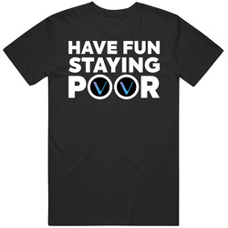 Have Fun Staying Poor Vechain T Shirt