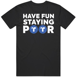 Have Fun Staying Poor Trueusd T Shirt