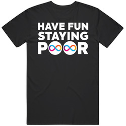 Have Fun Staying Poor Internet Computer Icp T Shirt