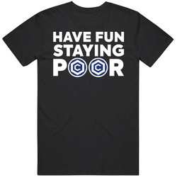 Have Fun Staying Poor Cronos T Shirt