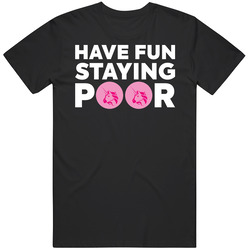 Have Fun Staying Poor Uniswap T Shirt