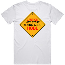 Caution Start Talking About Hodl Crypto T Shirt