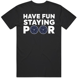 Have Fun Staying Poor Cosmos T Shirt