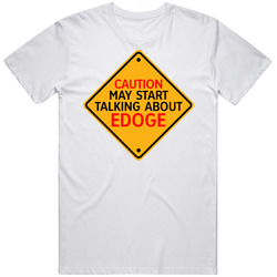 Caution Start Talking About Edoge Crypto T Shirt