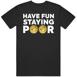 Have Fun Staying Poor Dogecoin Doge T Shirt