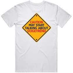 Caution Start Talking About Dogetrend Crypto T Shirt