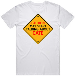 Caution Start Talking About Cate Crypto T Shirt