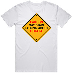 Caution Start Talking About Dogegf Crypto T Shirt