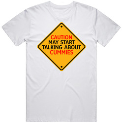 Caution Start Talking About Cummies Crypto T Shirt