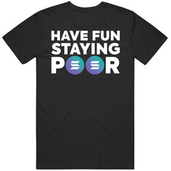 Have Fun Staying Poor Solana T Shirt
