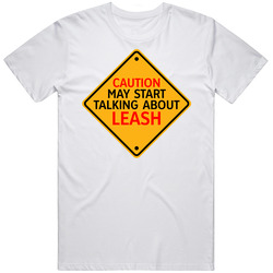 Caution Start Talking About Leash Crypto T Shirt