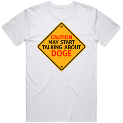 Caution Start Talking About Doge Crypto T Shirt