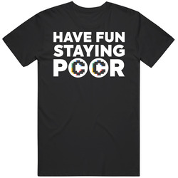 Have Fun Staying Poor Convex Finance T Shirt