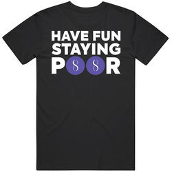 Have Fun Staying Poor Singularitynet T Shirt