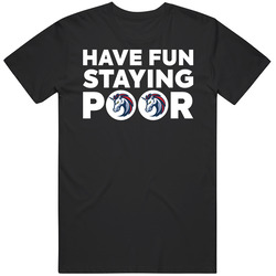 Have Fun Staying Poor 1inch Network T Shirt