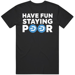 Have Fun Staying Poor Dash T Shirt