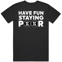 Have Fun Staying Poor Frax Share T Shirt