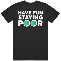 Have Fun Staying Poor Neo T Shirt