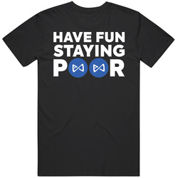 Have Fun Staying Poor Axie Infinity T Shirt