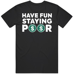 Have Fun Staying Poor Usdd T Shirt