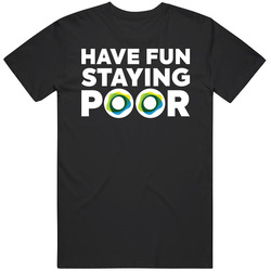 Have Fun Staying Poor Pax T Shirt