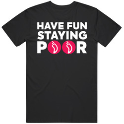 Have Fun Staying Poor Chiliz T Shirt