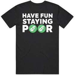 Have Fun Staying Poor Flow Crypto T Shirt