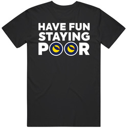 Have Fun Staying Poor Terra Classic T Shirt