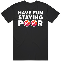 Have Fun Staying Poor Klaytn T Shirt