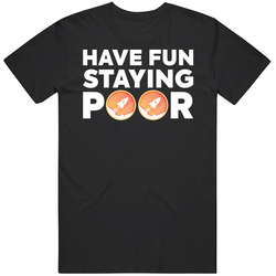 Have Fun Staying Poor Rocket Pool T Shirt