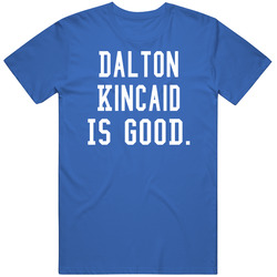 Dalton Kincaid Is Good T Shirt