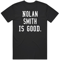 Nolan Smith Is Good T Shirt