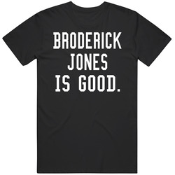 Broderick Jones Is Good T Shirt