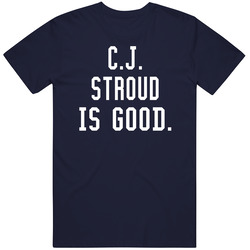 Cj Stroud Is Good T Shirt