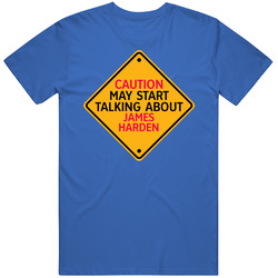 Caution May Start Talking About James Harden T Shirt