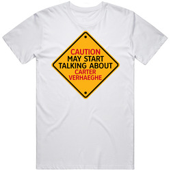 Caution May Start Talkng About Carter Verhaeghe T Shirt