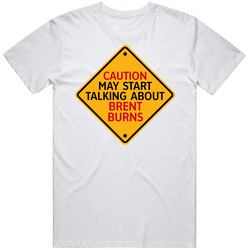 Caution May Start Talkng About Brent Burns T Shirt