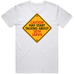 Caution May Start Talkng About Seth Jarvis T Shirt