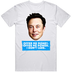 Elon Musk Offer Me Money Power T Shirt