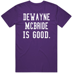 Dewayne Mcbride Is Good T Shirt